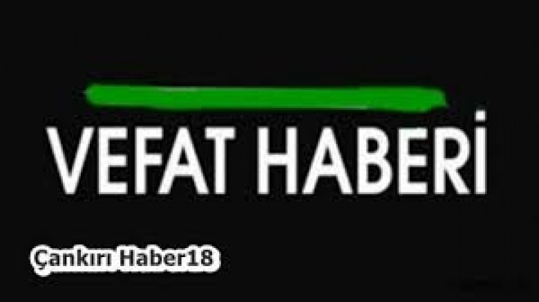 Çankırı Vefat Haberleri
