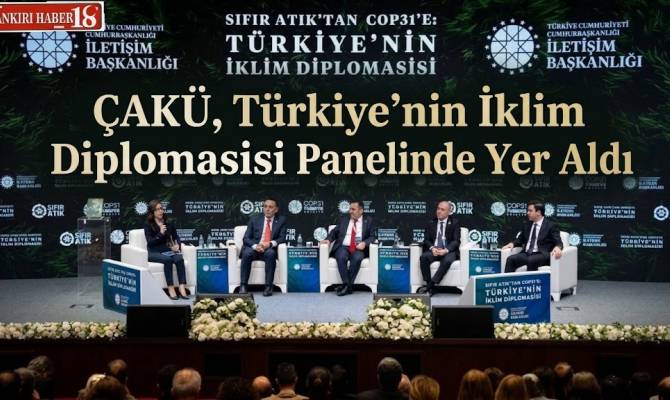 ÇAKÜ, Türkiye’nin İklim Diplomasisi Panelinde Yer Aldı Çankırı haber