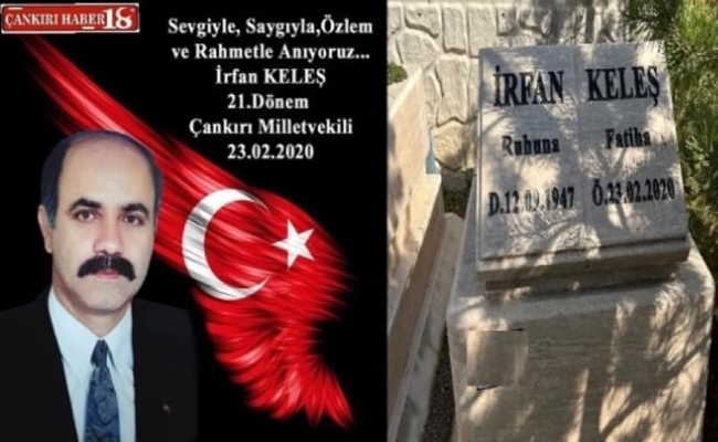 Çankırı haber, MHP Milletvekili İrfan Keleş Kabri Başında Anıldı