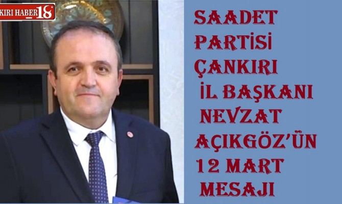 Saadet Partisi İl Başkanı Nevzat Açıkgöz’den 12 Mart Mesajı