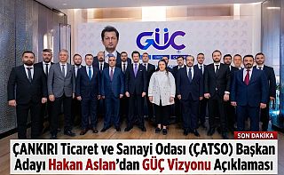 ÇankırıÇATSO Başkan Adayı Hakan Aslan GÜÇ Vizyonu Açıklaması, Çankırı