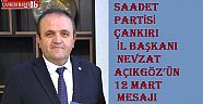 Saadet Partisi İl Başkanı Nevzat Açıkgöz’den 12 Mart Mesajı Çankırı  haber 12.03.2026 05:38